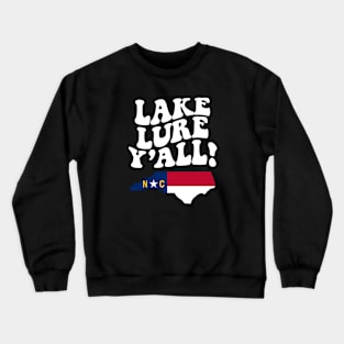 Lake Lure North Carolina Y'all - NC Flag Cute Southern Saying Crewneck Sweatshirt